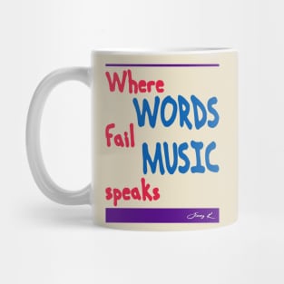 Where Words Fail Music Speaks Mug